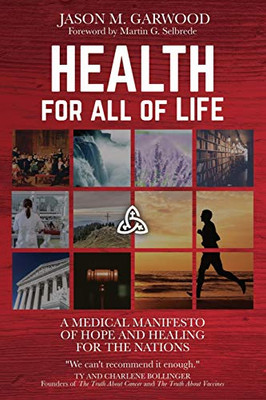 Health for All of Life : A Medical Manifesto of Hope and Healing for the Nations