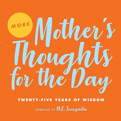 More Mother's Thoughts for the Day : Twenty-Five Years of Wisdom - 9781733865739