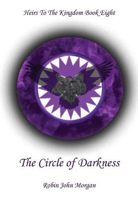 Heirs to the Kingdom Book Eight : The Circle of Darkness: The Circle of Darkness