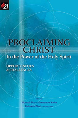 Proclaiming Christ in the Power of the Holy Spirit : Opportunities and Challenges