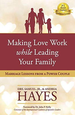 Making Love Work While Leading Your Family : Marriage Lessons from a Power Couple