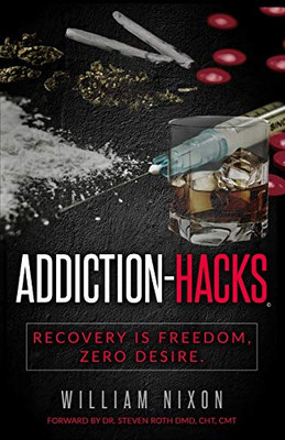 Addiction-Hacks, Recovery Is Freedom, Zero Desire : There's Simply No Way to Fail