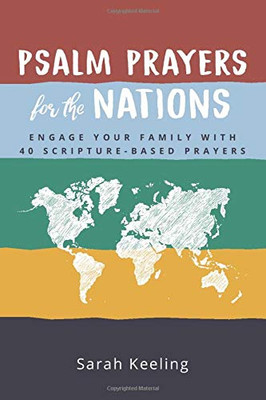 Psalm Prayers for the Nations : Engage Your Family with 40 Scripture-Based Prayers