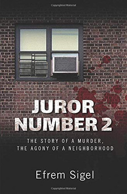 Juror Number 2 : The Story of a Murder, the Agony of a Neighborhood - 9781732425507