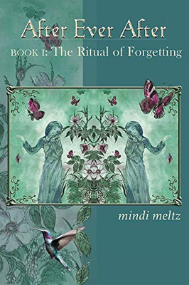 After Ever After : The Ritual of Forgetting: Book One of the After Ever After Trilogy
