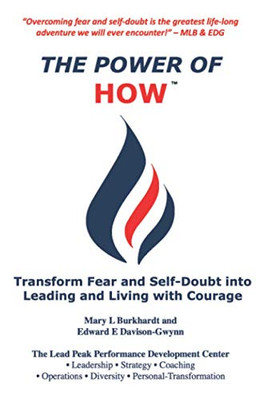 The Power of How : Transform Fear and Self-Doubt Into Leading and Living with Courage