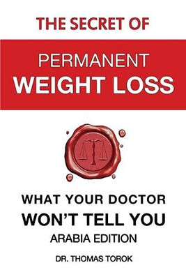 The Secret of Permanent Weight Loss : What Your Doctor Won't Tell You - 9781775366768