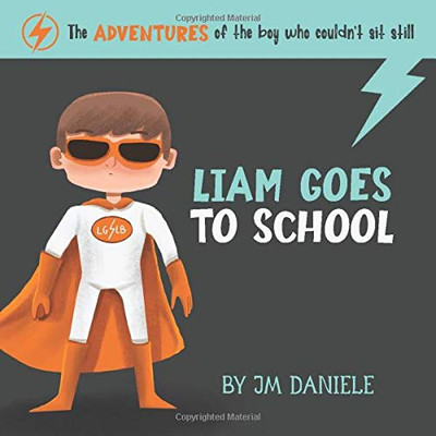Liam Goes to School : The Adventures of the Boy Who Couldn't Sit Still - 9781734944600