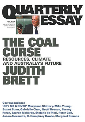 Judith Brett on the Politics of Denial: Australia's Coal Addiction: Quarterly Essay 78