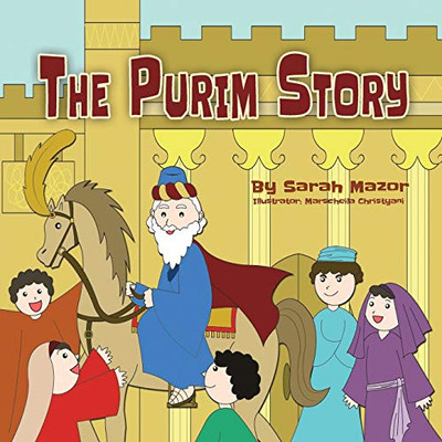 The Purim Story : The Story of Queen Esther and Mordechai the Righteous - 9781950170289