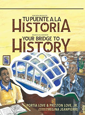 Your Bridge to History : Tu puente a la historia: (Bilingual Edition: English and Spanish)