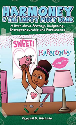 Harmoney and The Empty Piggy Bank : A Book about Money, Budgeting, Investing, and Persistence