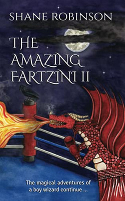 The Amazing Fartzini II : The Magical Adventures of a Boy Wizard Continue ... - 9781916235625