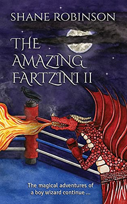 The Amazing Fartzini II : The Magical Adventures of a Boy Wizard Continue ... - 9781916235632