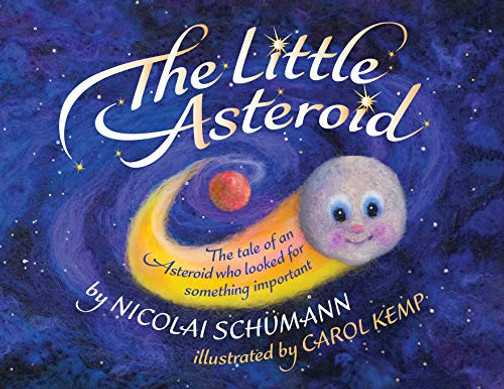 The Little Asteroid : The Tale of an Asteroid who Looked for Something Important - 9781838316808