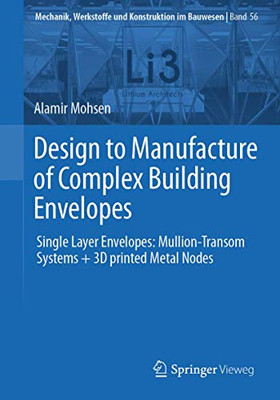 Design to Manufacture of Complex Building Envelopes : Single Layer Envelopes: Mullion-Transom Systems + 3D printed Metal Nodes
