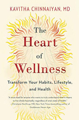 The Heart of Wellness : Bridging Western and Eastern Medicine to Transform Your Relationship with Habits, Lifestyle, and Health