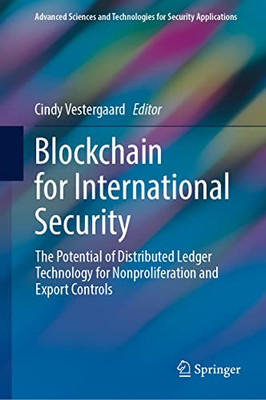 Blockchain for International Security : The Potential of Distributed Ledger Technology for Nonproliferation and Export Controls