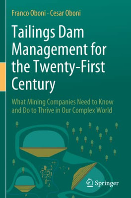 Tailings Dam Management for the Twenty-First Century : What Mining Companies Need to Know and Do to Thrive in Our Complex World