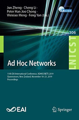Ad Hoc Networks : 11th EAI International Conference, ADHOCNETS 2019, Queenstown, New Zealand, November 18û21, 2019, Proceedings