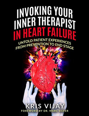 Invoking Your Inner Therapist In Heart Failure : Untold Patient Experiences From Prevention To End Stage (Black and White Version)
