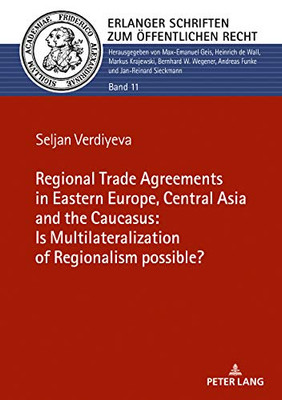 The Regional Trade Agreements in the Eastern Europe, Central Asia and the Caucasus: Is Multilateralization of Regionalism Possible?