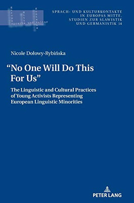 No One Will Do This for Us . : The Linguistic and Cultural Practices of Young Activists Representing European Linguistic Minorities