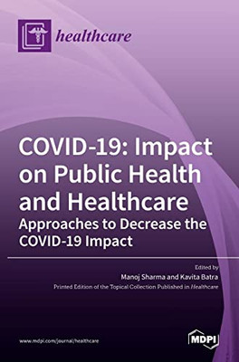 Covid-19 : Impact on Public Health and Healthcare: Impact on Public Health and Healthcare Approaches to Decrease the COVID-19 Impact