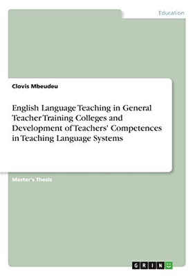 English Language Teaching in General Teacher Training Colleges and Development of Teachers' Competences in Teaching Language Systems
