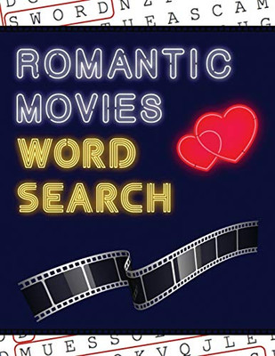 Romantic Movies Word Search : 50+ Film Puzzles | With Romantic Love Pictures | Have Fun Solving These Large-Print Word Find Puzzles!