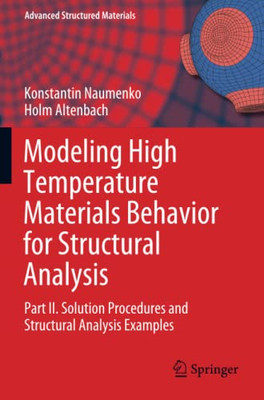 Modeling High Temperature Materials Behavior for Structural Analysis : Part II. Solution Procedures and Structural Analysis Examples