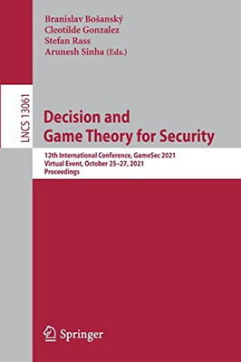 Decision and Game Theory for Security : 12th International Conference, GameSec 2021, Virtual Event, October 25û27, 2021, Proceedings