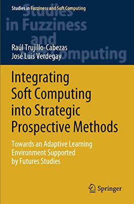 Integrating Soft Computing into Strategic Prospective Methods : Towards an Adaptive Learning Environment Supported by Futures Studies