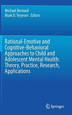 Rational-Emotive and Cognitive-Behavioral Approaches to Child and Adolescent Mental Health: Theory, Practice, Research, Applications.