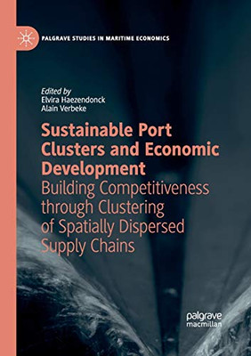 Sustainable Port Clusters and Economic Development : Building Competitiveness Through Clustering of Spatially Dispersed Supply Chains