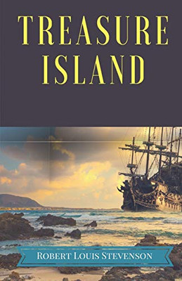 Treasure Island: A Pirates and Piracy Novel Adventure by Scottish Author Robert Louis Stevenson, Narrating a Tale of Buccaneers and Bur