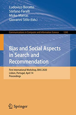Bias and Social Aspects in Search and Recommendation : First International Workshop, BIAS 2020, Lisbon, Portugal, April 14, Proceedings