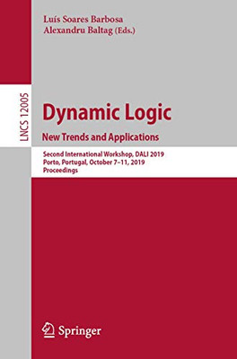 Dynamic Logic. New Trends and Applications : Second International Workshop, DaL? 2019, Porto, Portugal, October 7û11, 2019, Proceedings