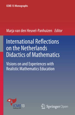 International Reflections on the Netherlands Didactics of Mathematics : Visions on and Experiences with Realistic Mathematics Education