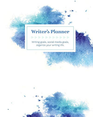 Writer's Planner : Writing Goals, Social Media Goals, Organize Your Writing Life in Blues & Purples: Writing Goals, Social Media Goals,