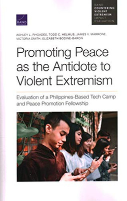 Promoting Peace As the Antidote to Violent Extremism : Evaluation of a Philippines-Based Tech Camp Training and Peace Promotion Fellowship