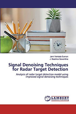 Signal Denoising Techniques for Radar Target Detection : Analysis of Radar Target Detection Model Using Improved Signal Denoising Techniques