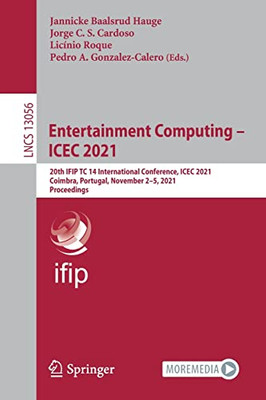 Entertainment Computing û ICEC 2021 : 20th IFIP TC 14 International Conference, ICEC 2021, Coimbra, Portugal, November 2û5, 2021, Proceedings