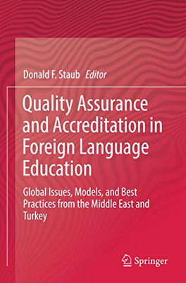 Quality Assurance and Accreditation in Foreign Language Education : Global Issues, Models, and Best Practices from the Middle East and Turkey
