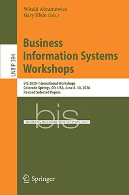 Business Information Systems Workshops : BIS 2020 International Workshops, Colorado Springs, CO, USA, June 8û10, 2020, Revised Selected Papers