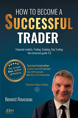 How to become a successful trader : Financial Markets, Trading, Scalping, Day Trading: the immersive guide 2.0 - The French best seller of trading