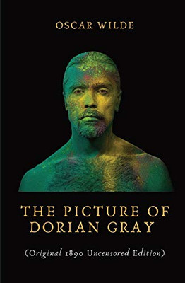The Picture of Dorian Gray: Dorian Gray is the Subject of a Full-length Portrait in Oil by Basil Hallward, an Artist Impressed and Infatuated by D