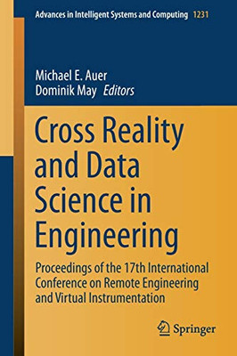 Cross Reality and Data Science in Engineering : Proceedings of the 17th International Conference on Remote Engineering and Virtual Instrumentation