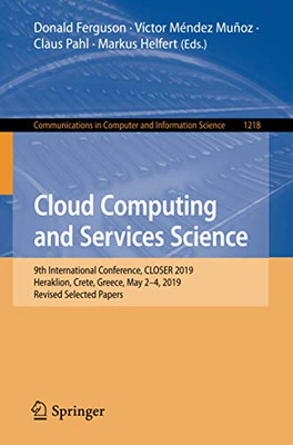 Cloud Computing and Services Science : 9th International Conference, CLOSER 2019, Heraklion, Crete, Greece, May 2û4, 2019, Revised Selected Papers