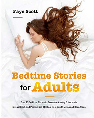 Bedtime Stories for Adults: Over 25 Bedtime Stories to Overcome Anxiety & Insomnia, Stress Relief, and Positive Self-Healing. Help You Relaxing an